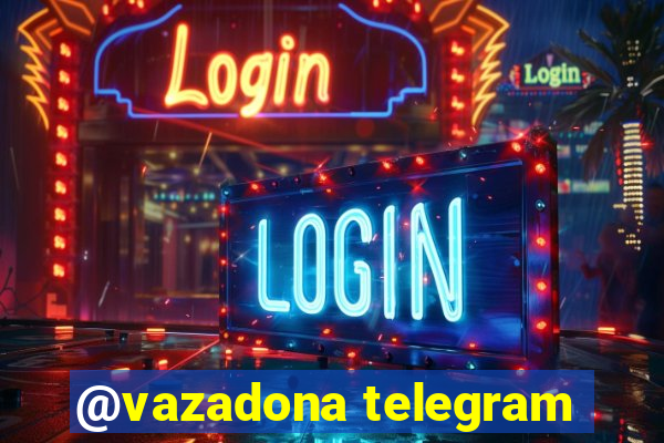 @vazadona telegram